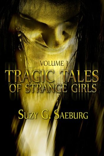 Tragic Tales of Strange Girls