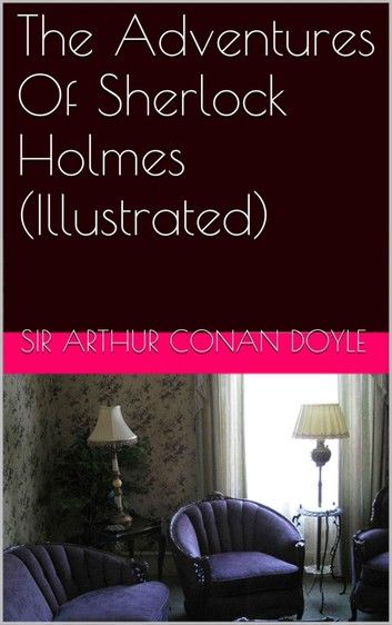 The Adventures of Sherlock Holmes (Illustrated)