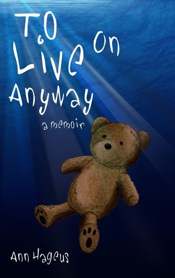 To Live On Anyway...