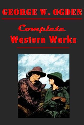 Complete Western Anthologies of George W. Ogden