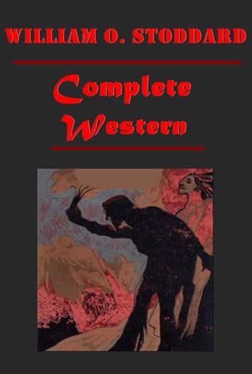 Complete Western Romance Anthologies of William O. Stoddard