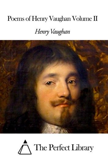 Poems of Henry Vaughan Volume II