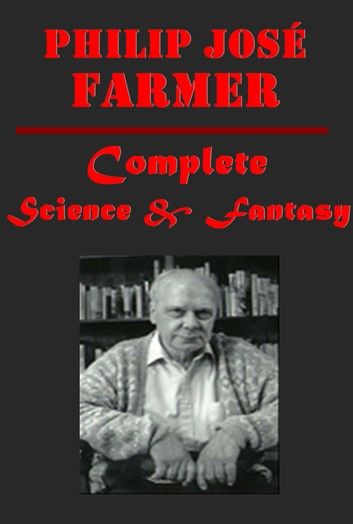 Complete Science Fantasy Anthologies of Philip José Farmer