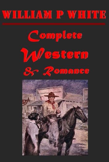 Complete Western Romance Anthologies of William Patterson White