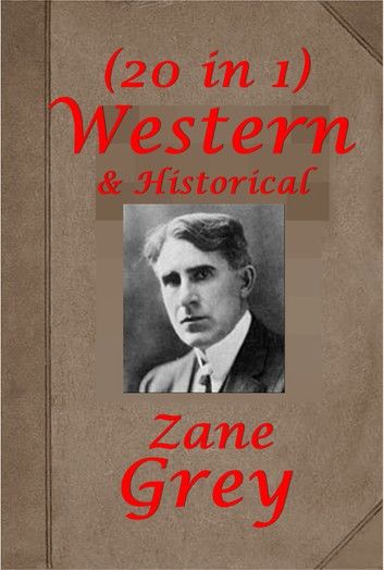 Complete Historical & Western Antholgoies of Zane Grey