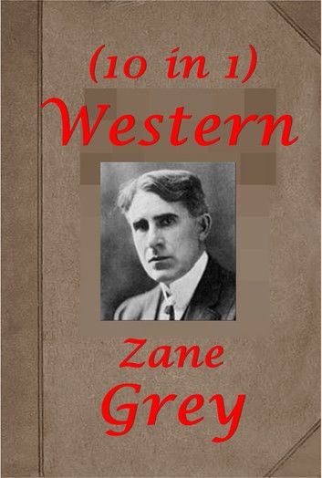 Complete Western Adventure Anthologies of Zane Grey