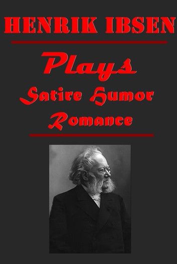 Henrik Ibsen Complete Humor Satire Romance Plays Anthologies