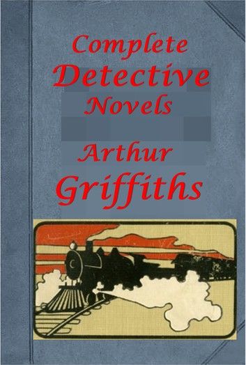 Complete Arthur Griffiths Mystery Romance Thriller Anthologies