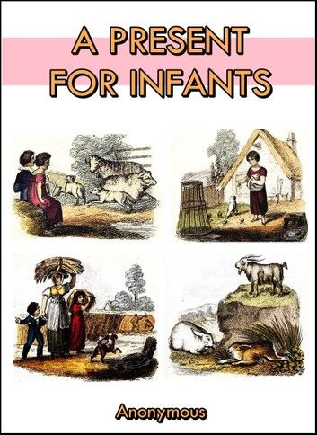 A Present for Infants : or Pictures for the Nursery