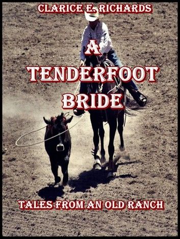 A Tenderfoot Bride : Tales from an Old Ranch