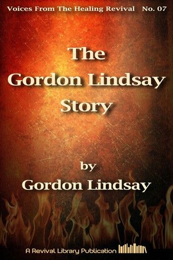 The Gordon Lindsay Story