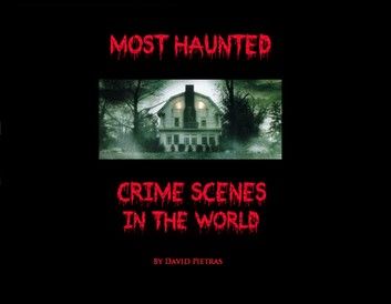 Most Haunted Crime Scenes In T...