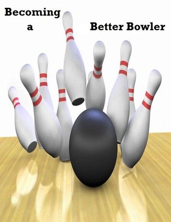 Becoming a Better Bowler