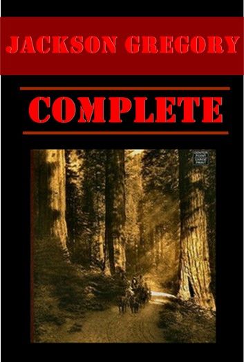 Jackson Gregory Complete Western Romance Adventure Anthologies