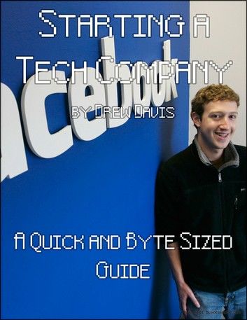 Starting a Tech Company: a Quick and Byte Sized Guide