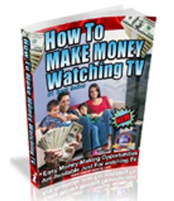 How to Make Money Watching TV eBook