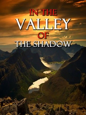 IN THE VALLEY OF THE SHADOW