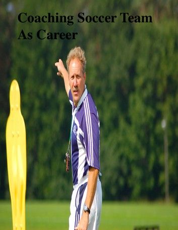 Coaching Soccer Team As Career