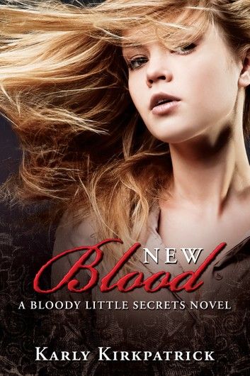 New Blood (Book 2 in the Bloody Little Secrets Series)