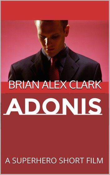 Adonis: A Superhero Short Film