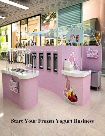 Start Your Frozen Yogurt Business