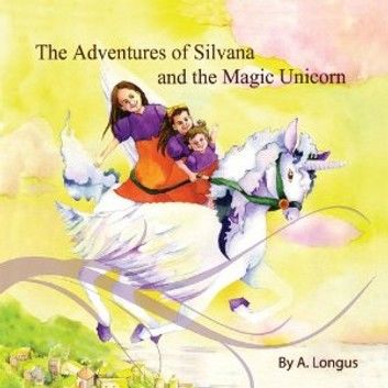 THE ADVENTURES OF SILVANA AND THE MAGIC UNICORN