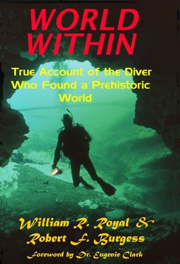 WORLD WITHIN: True Account of the Diver Who Found a Prehistoric World