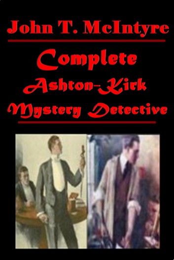 Complete Ashton-Kirk Mystery Detective