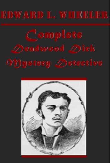 Complete Deadwood Dick Mystery Anthologies