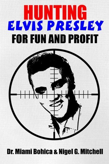 Hunting Elvis Presley For Fun and Profit