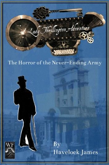 A Lady Thrillington Adventure: The Horror of the Never-Ending Army
