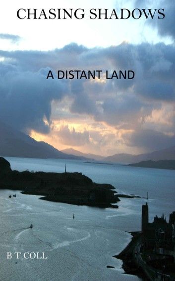 Chasing Shadows: A Distant Land