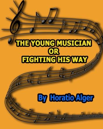 THE YOUNG MUSICIAN or FIGHTING HIS WAY