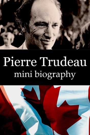Pierre Trudeau Mini Biography