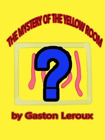 THE MYSTERY OF THE YELLOW ROOM