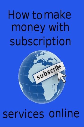 How to make money with subscription services online