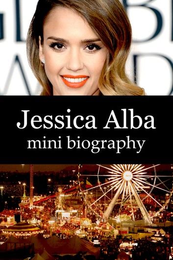 Jessica Alba Mini Biography