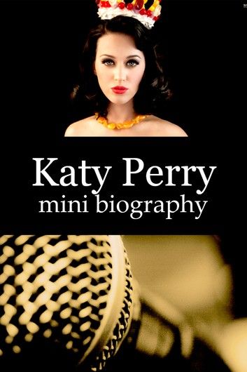 Katy Perry Mini Biography