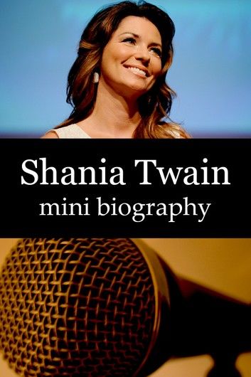 Shania Twain Mini Biography