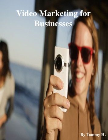 Video Marketing for Businesses