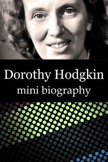 Dorothy Hodgkin Mini Biography