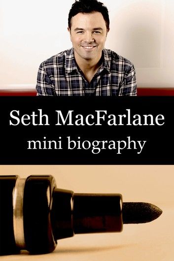 Seth MacFarlane Mini Biography