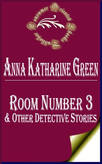 Room Number 3, and Other Detective Stories (Annotated)