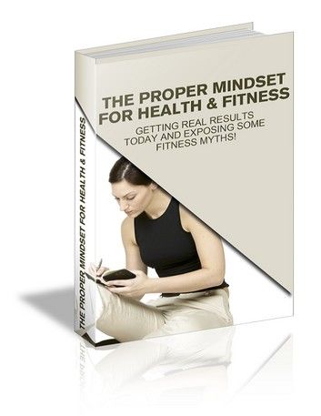 The Proper Mindset For Health & Fitness