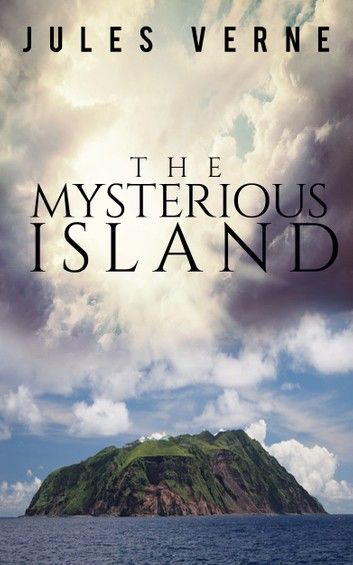 The Mysterious Island - Complete and Unabridged