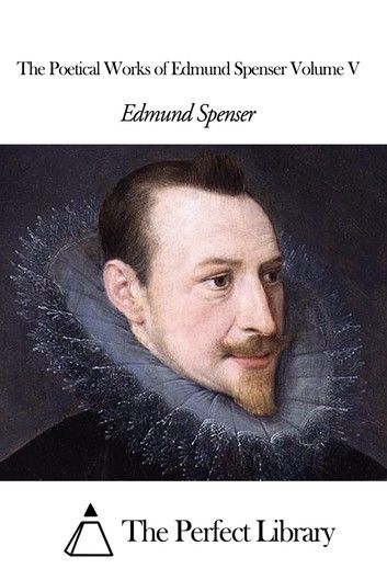 The Poetical Works of Edmund Spenser Volume V