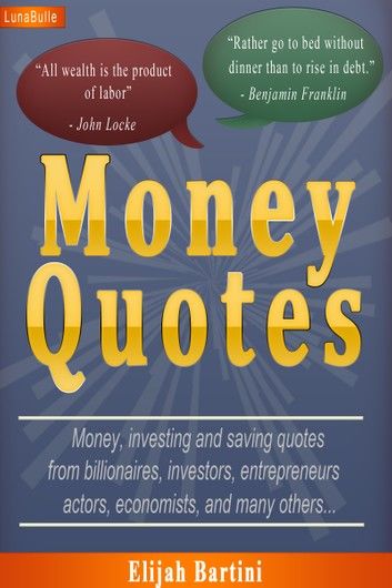 Money Quotes : More than 400 money, investing and saving quotes from billionaires, investors, entrepreneurs and many others