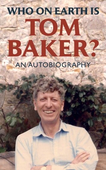 Who on Earth is Tom Baker?