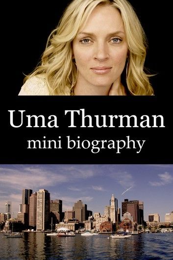 Uma Thurman Mini Biography