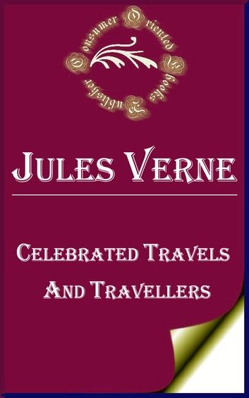 Celebrated Travels and Travellers (Complete 3 Volumes)